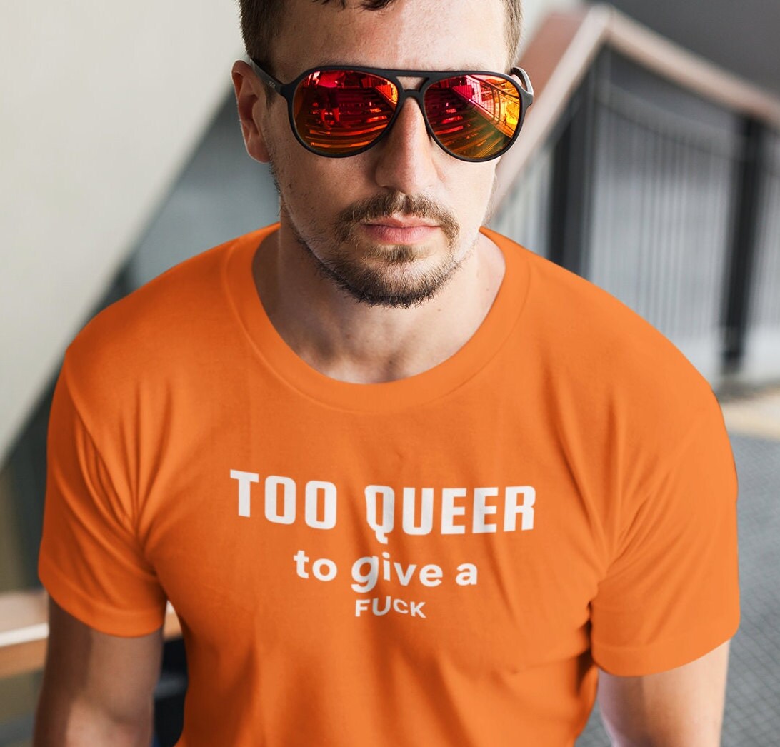 Too Queer to give a Fuck - Pride Queer T-Shirt | Gender Queer Tee | Ace Queer | Pride Clothing | Aromantic, Love is Love